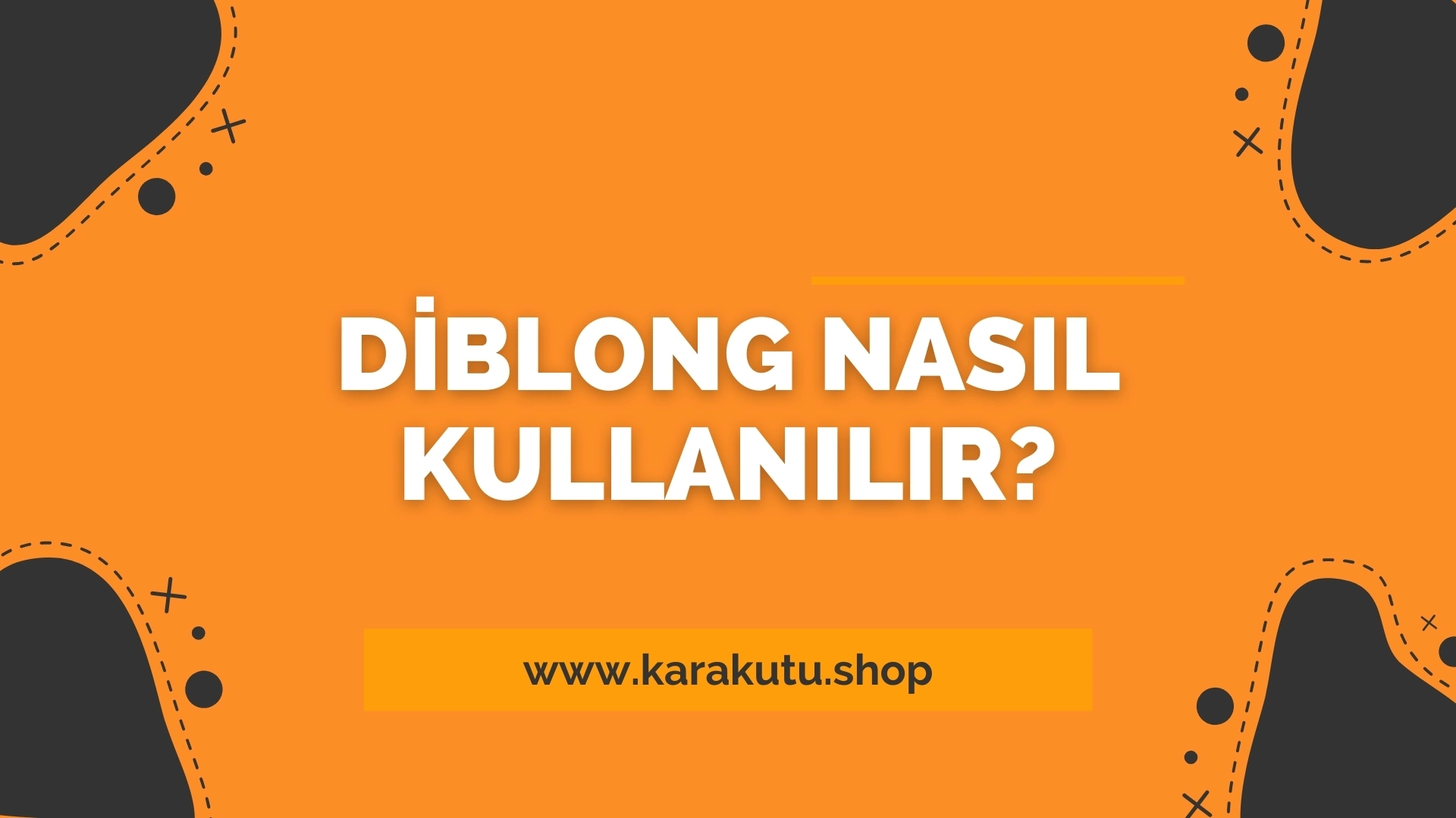 Diblong Nasıl Kullanılır?