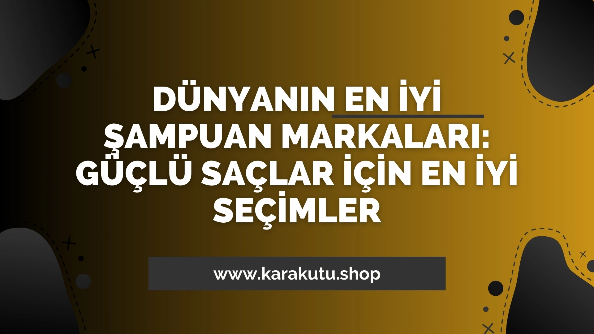 Dünyanın En İyi Şampuan Markaları: Güçlü Saçlar İçin En İyi Seçimler