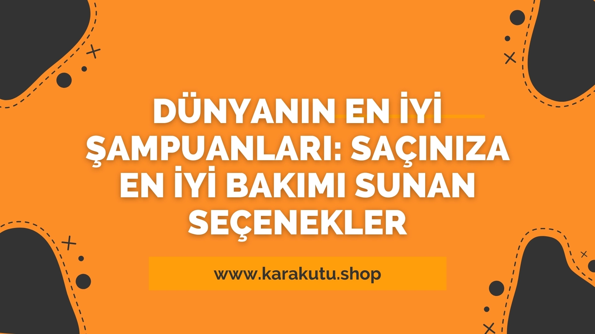 Dünyanın En İyi Şampuanları: Saçınıza En İyi Bakımı Sunan Seçenekler