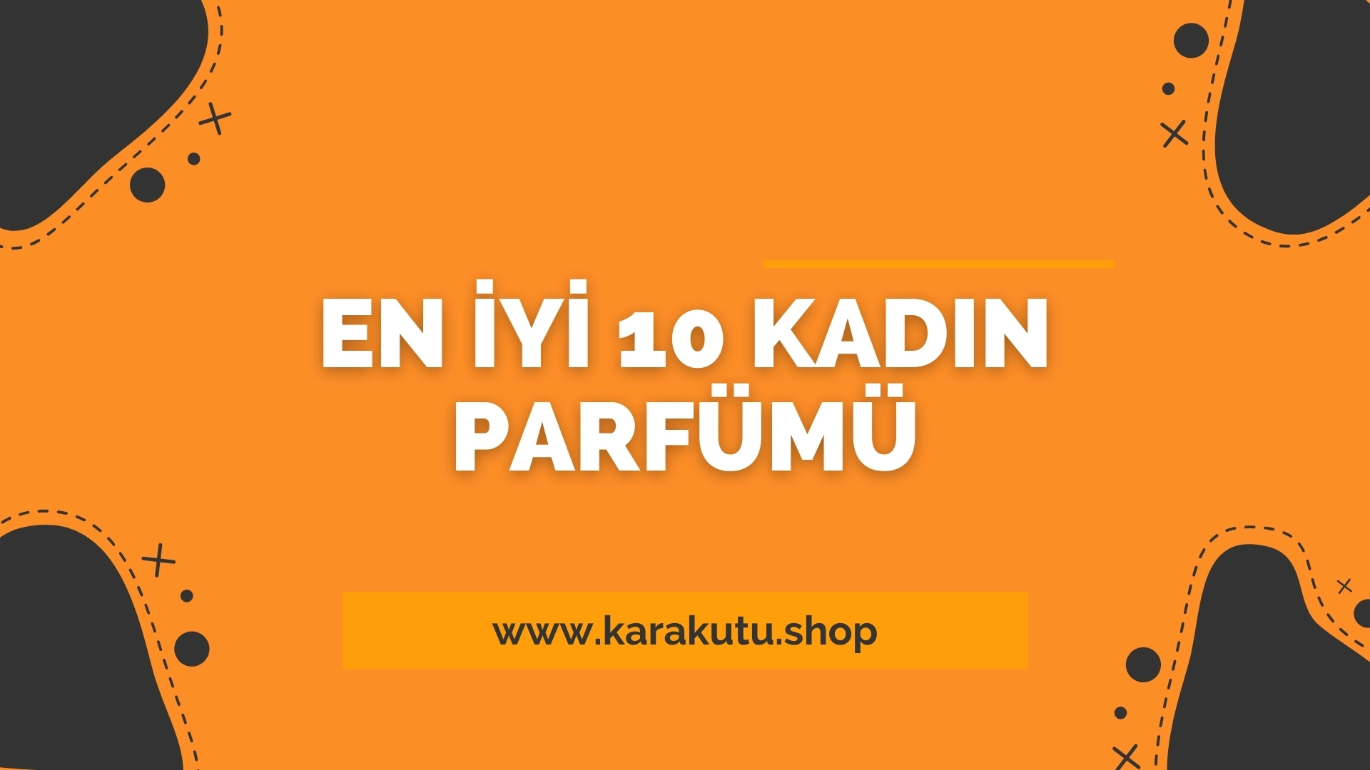 En İyi 10 Kadın Parfümü