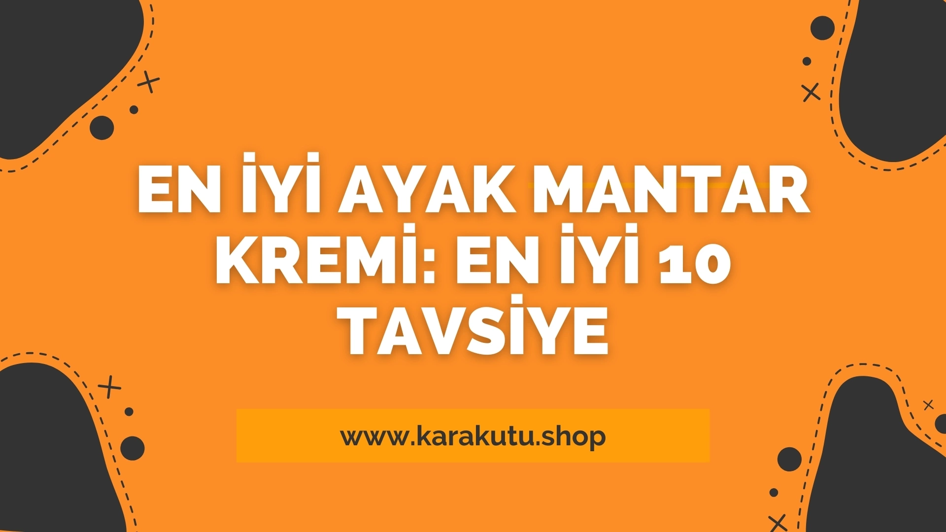 En İyi Ayak Mantar Kremi: En İyi 10 Tavsiye