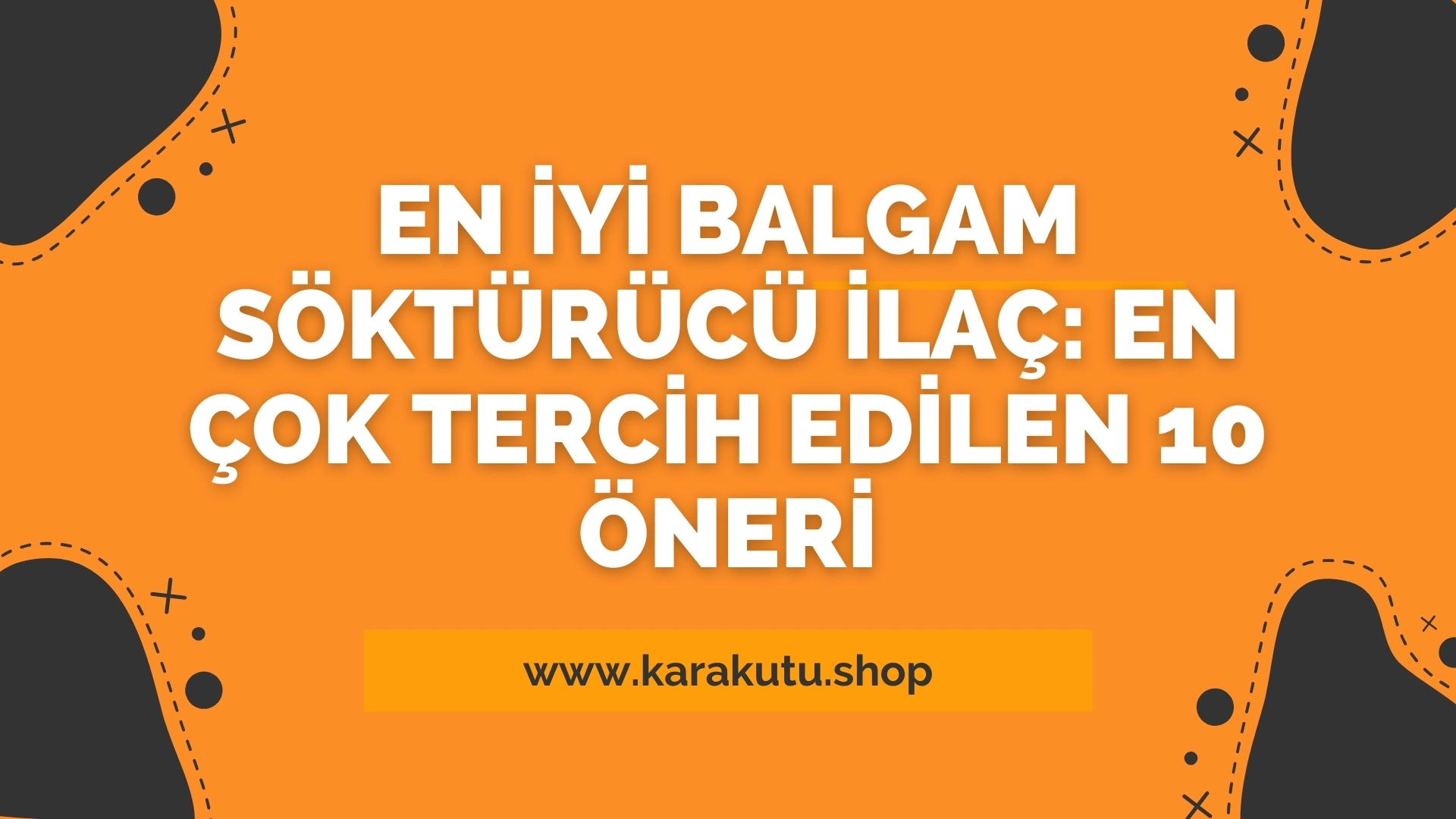 En İyi Balgam Söktürücü: En Çok Tercih Edilen 10 Öneri