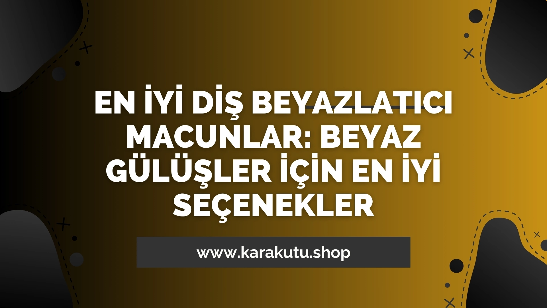 En İyi Diş Beyazlatıcı Macunlar: Beyaz Gülüşler İçin En İyi Seçenekler