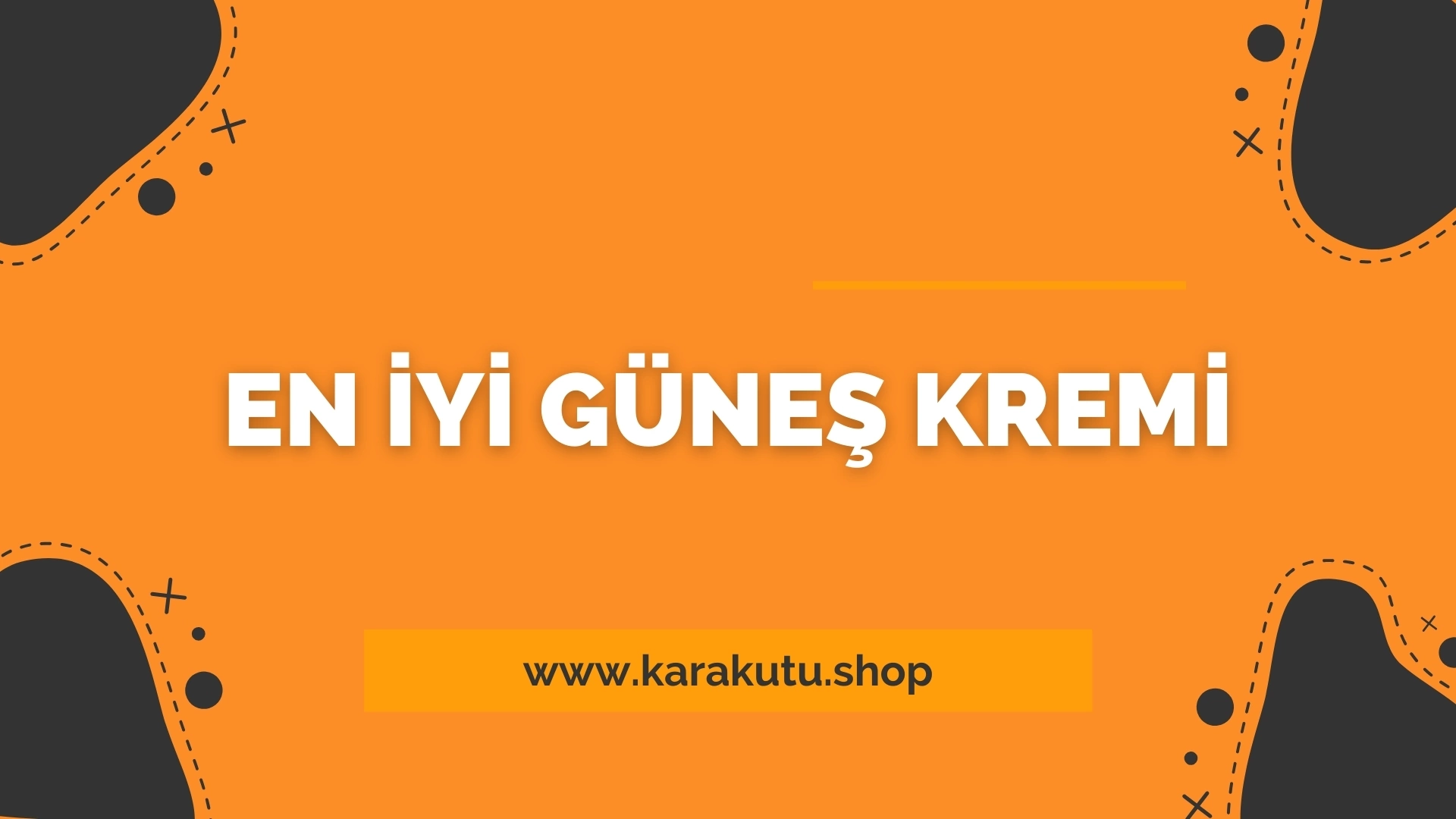 En İyi Güneş Kremi