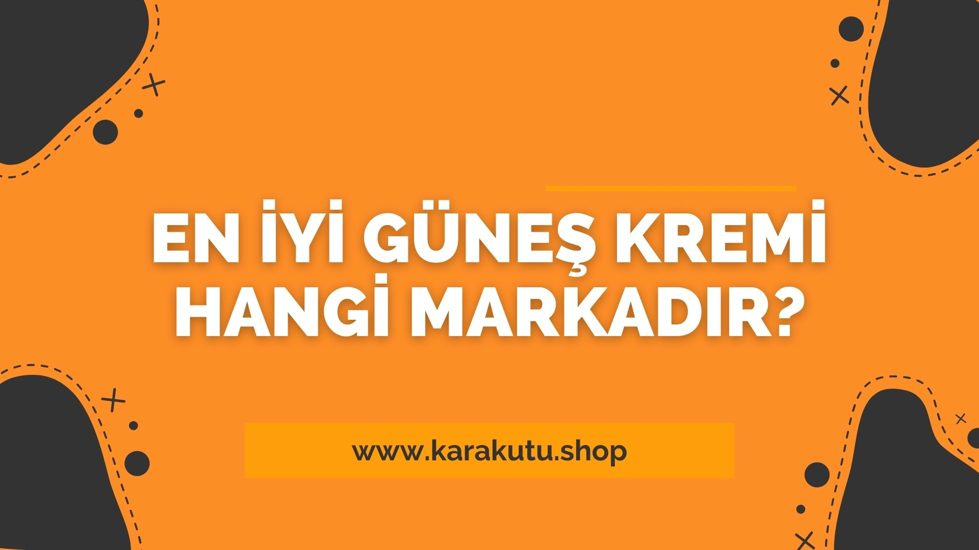 En İyi Güneş Kremi Hangi Markadır? 