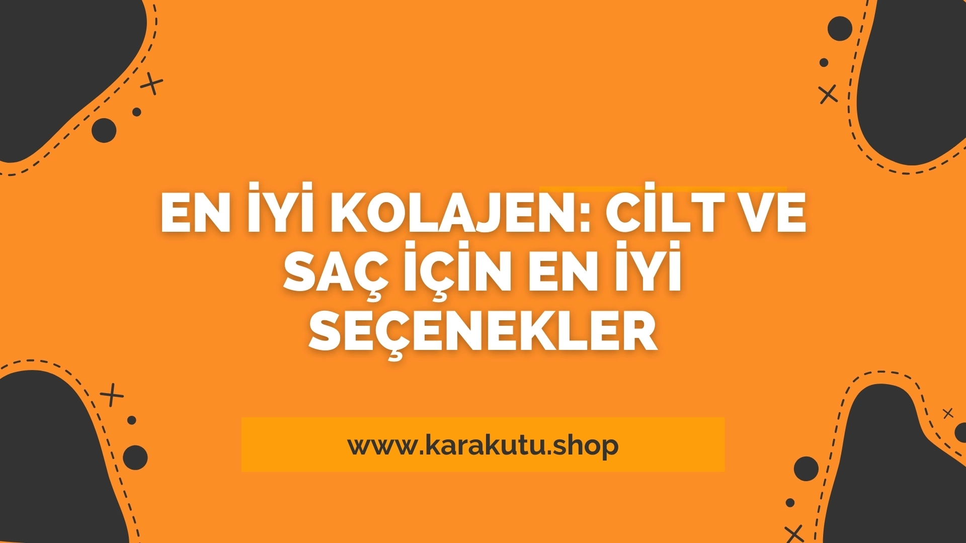 En İyi Kolajen: Cilt ve Saç İçin En İyi Seçenekler