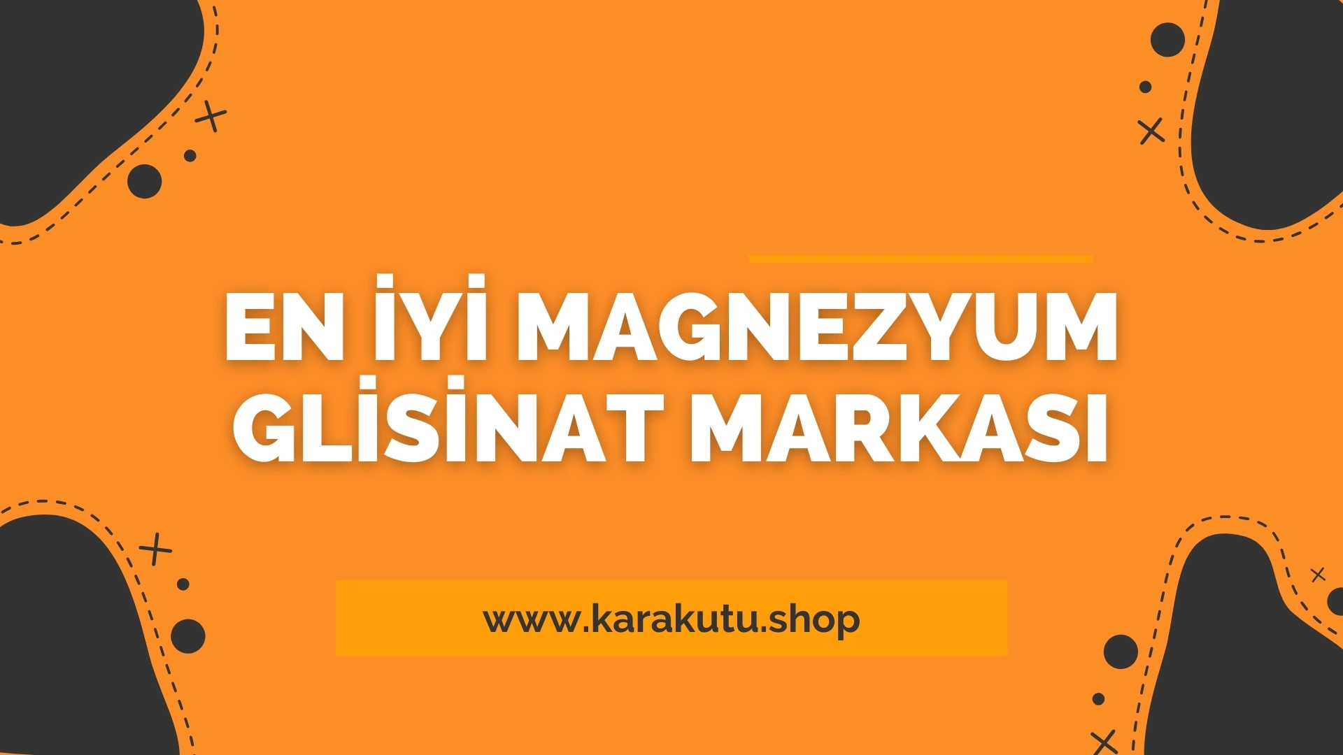 En İyi Magnezyum Glisinat Markası