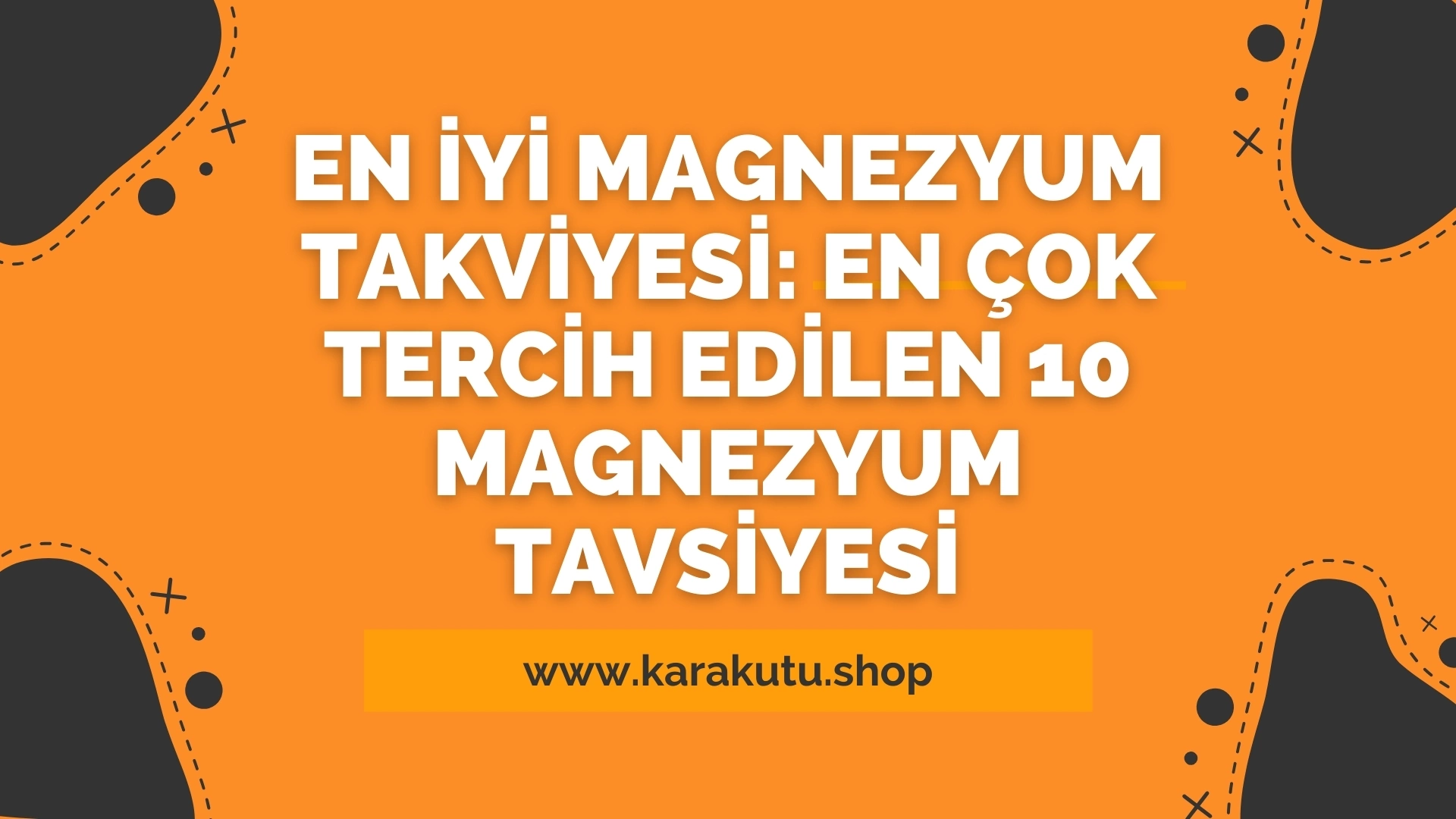 En İyi Magnezyum Takviyesi: En Çok Tercih Edilen 10 Magnezyum Tavsiyesi