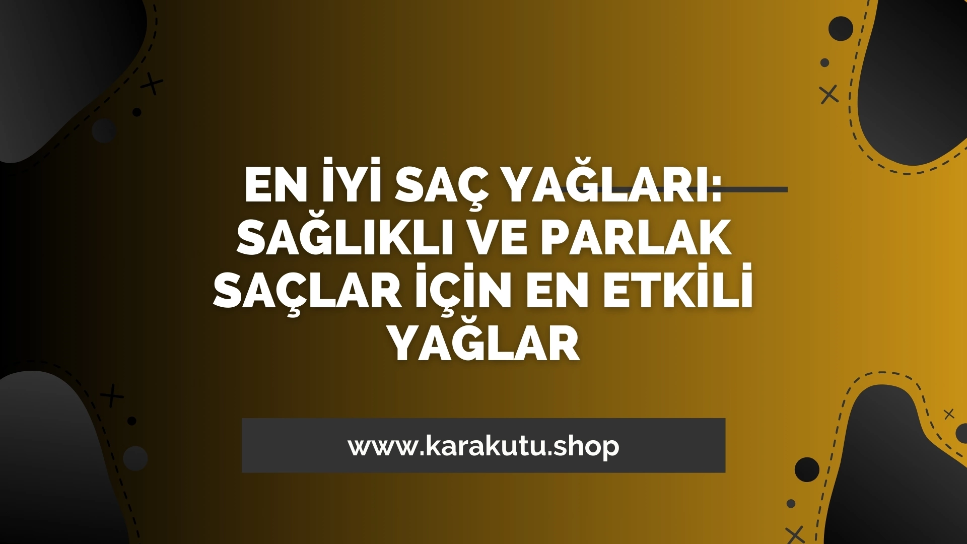 En İyi Saç Yağları: Sağlıklı ve Parlak Saçlar İçin En Etkili Yağlar