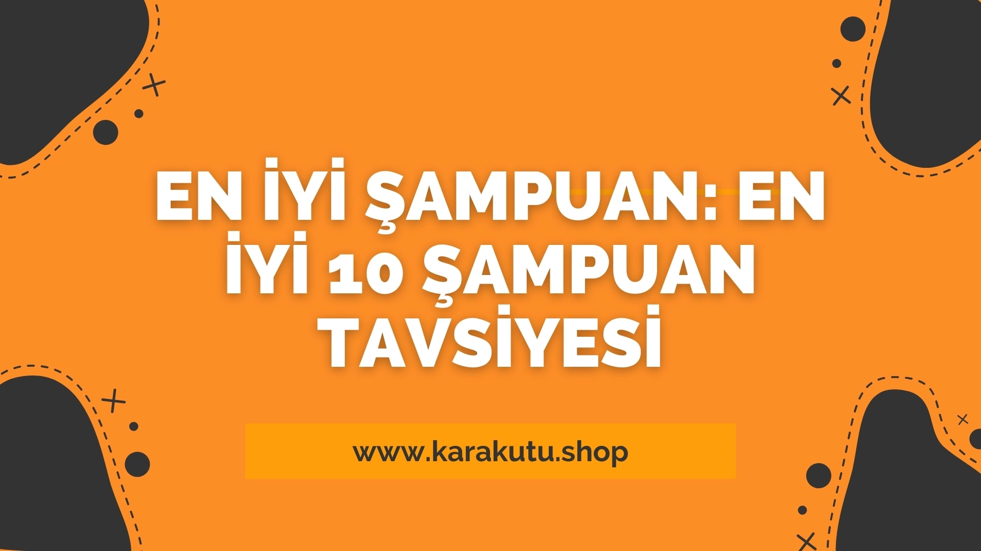 En İyi Şampuan: En İyi 10 Şampuan Tavsiyesi