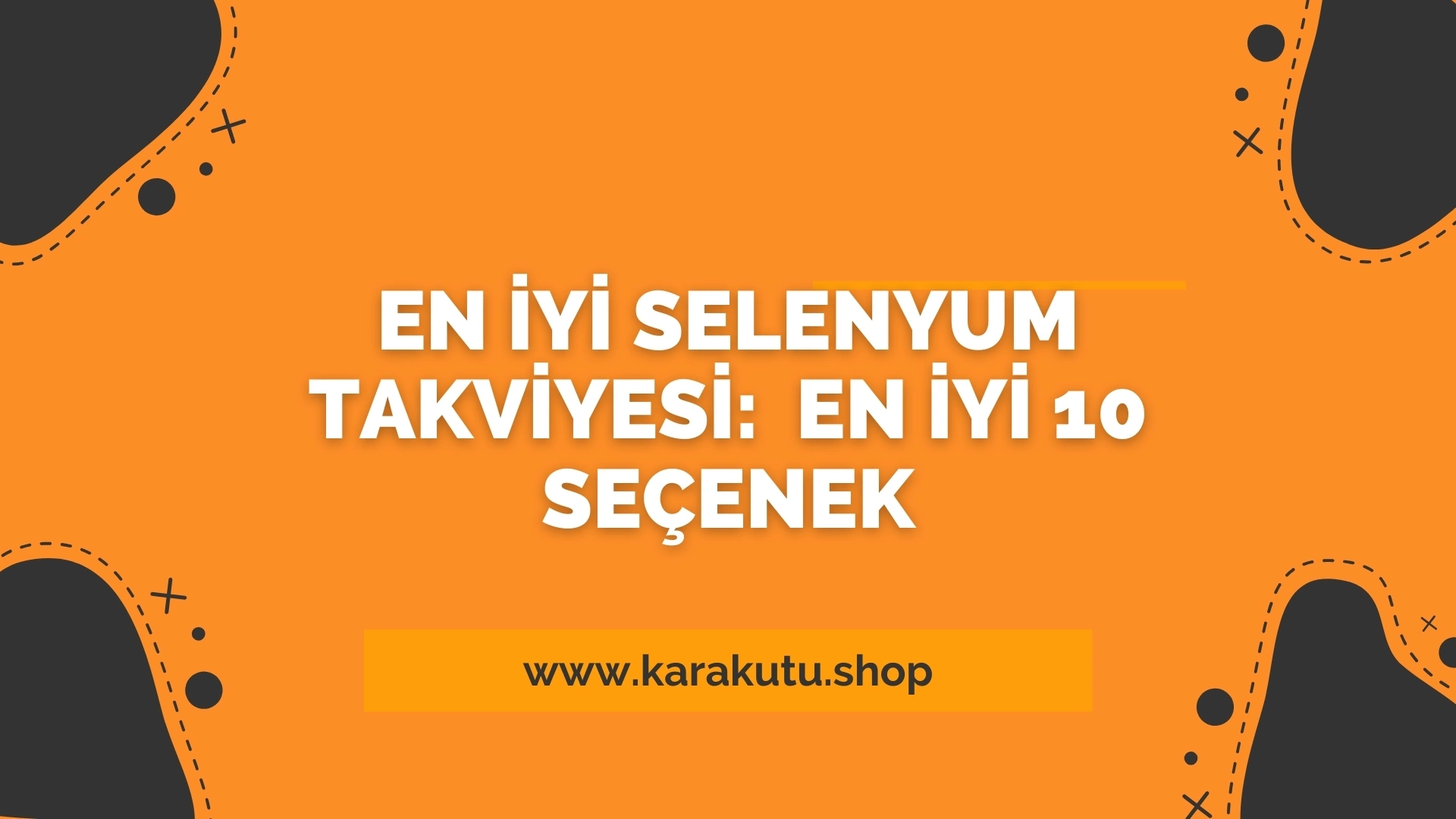 En İyi Selenyum Takviyesi: En İyi 10 Seçenek