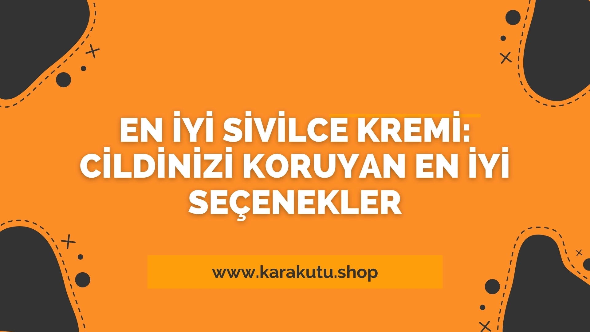 En İyi Sivilce Kremi: Cildinizi Koruyan En İyi Seçenekler