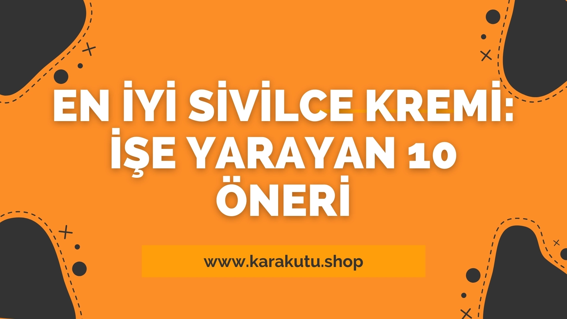 En İyi Sivilce Kremi: İşe Yarayan 10 Öneri