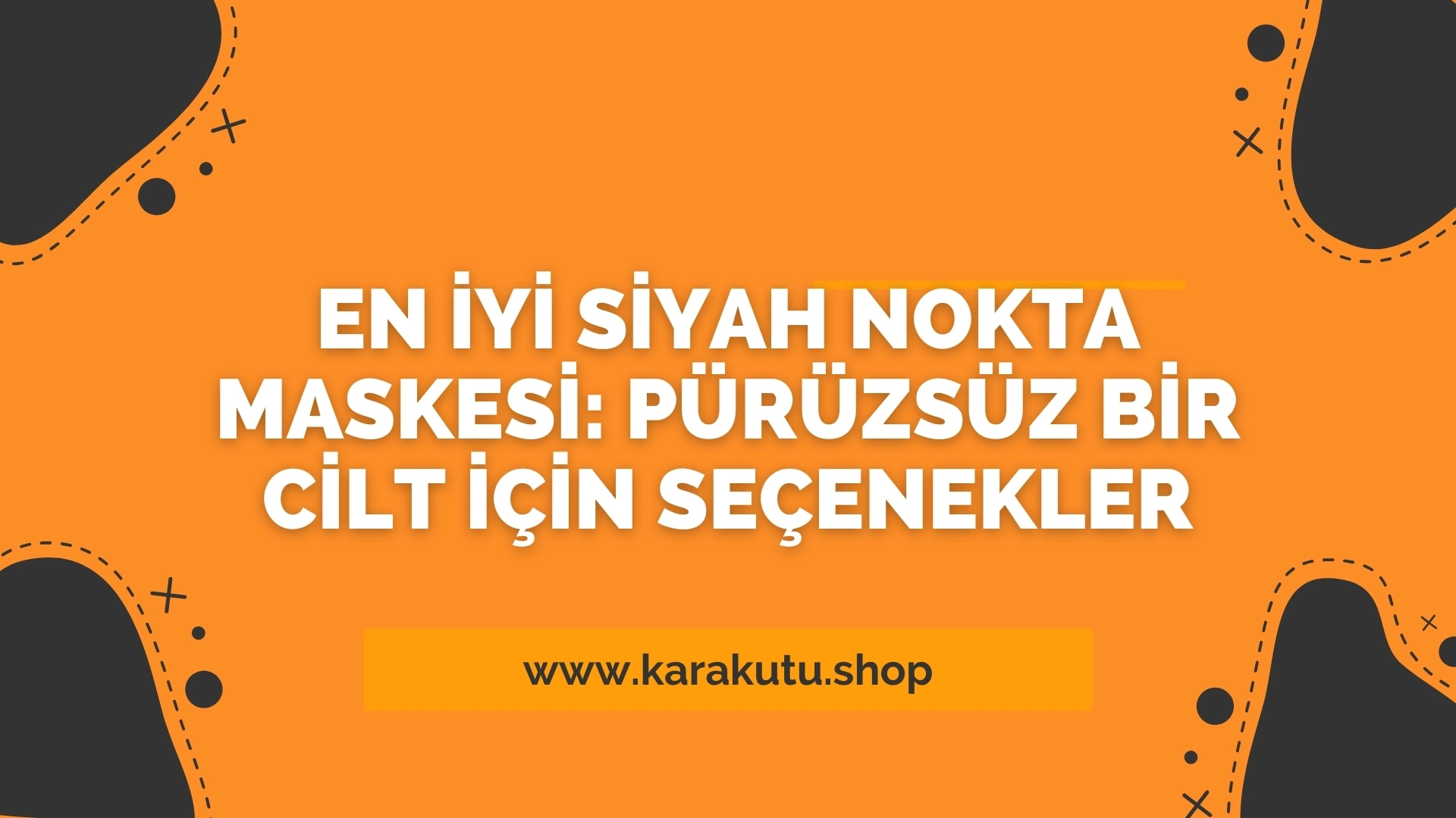 En İyi Siyah Nokta Maskesi: Pürüzsüz Bir Cilt İçin Seçenekler