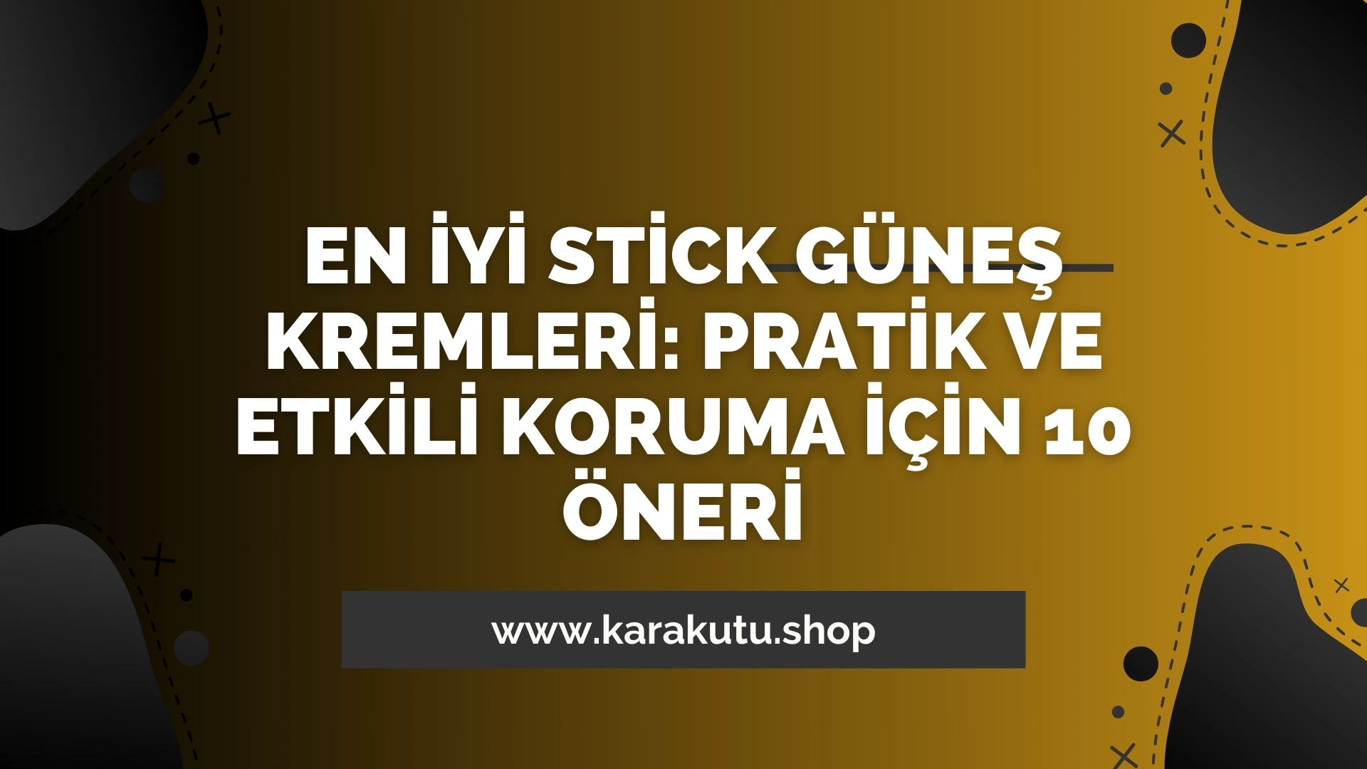 En İyi Stick Güneş Kremleri: Pratik ve Etkili Koruma İçin 10 Öneri