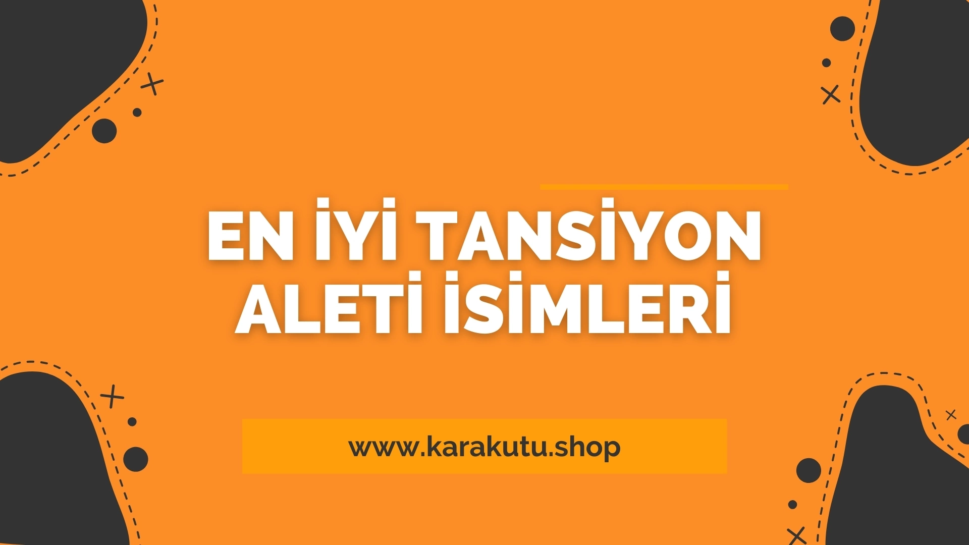 En İyi Tansiyon Aleti İsimleri 