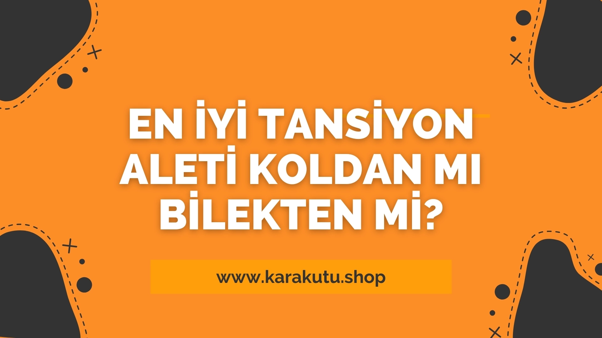 En İyi Tansiyon Aleti Koldan mı Bilekten mi? 