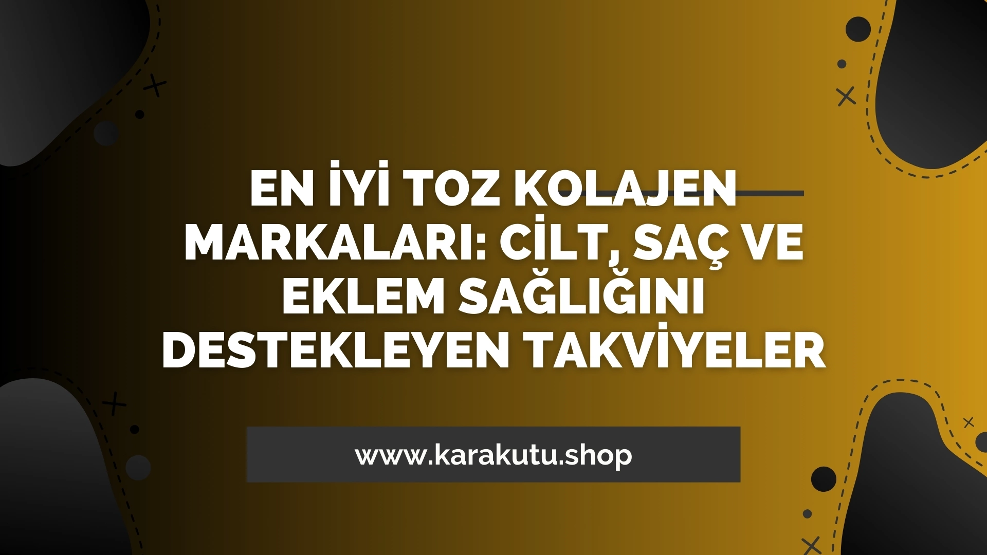 En İyi Toz Kolajen Markaları: Cilt, Saç ve Eklem Sağlığını Destekleyen Takviyeler