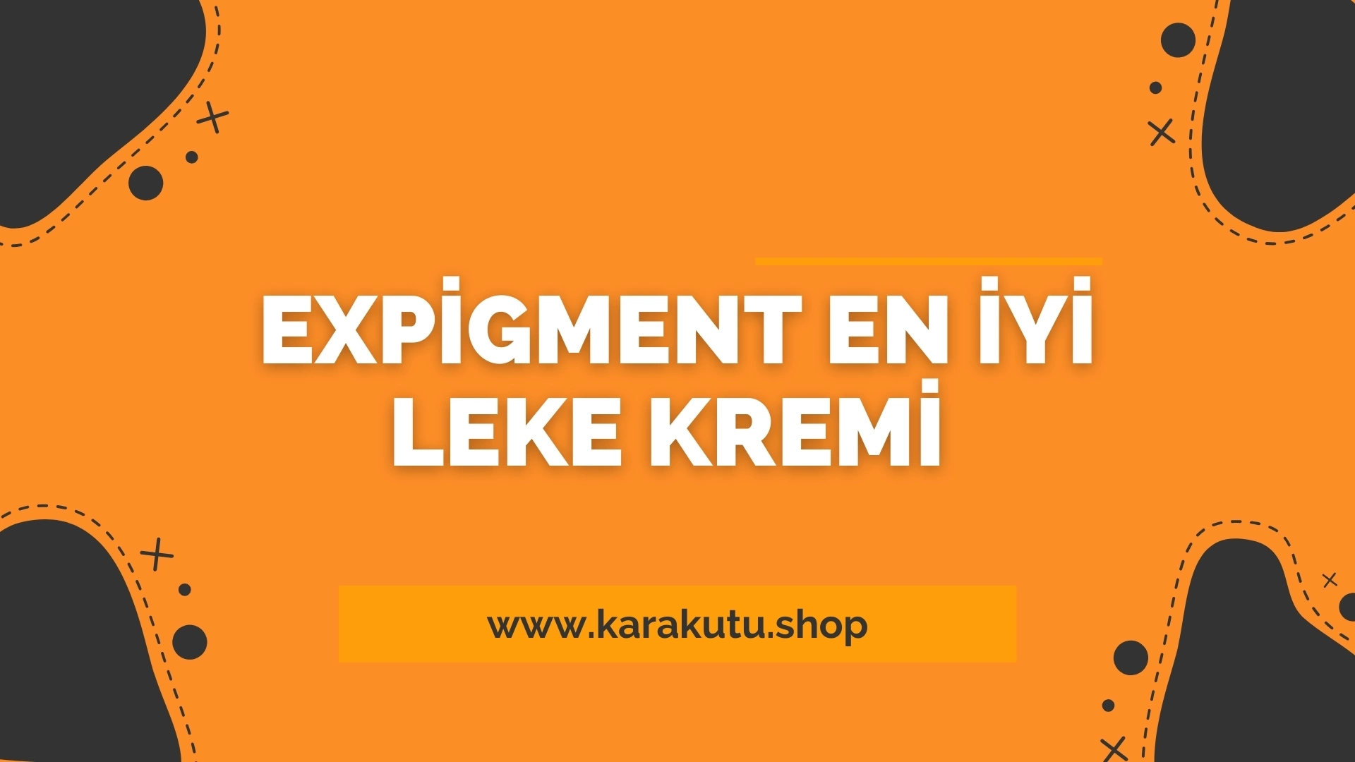 Expigment En İyi Leke Kremi