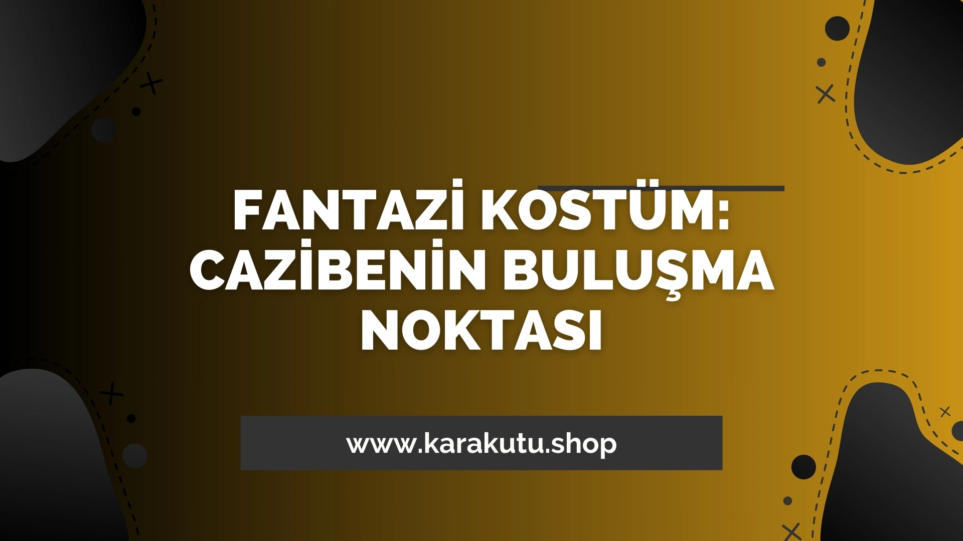 Fantazi Kostüm: Cazibenin Buluşma Noktası