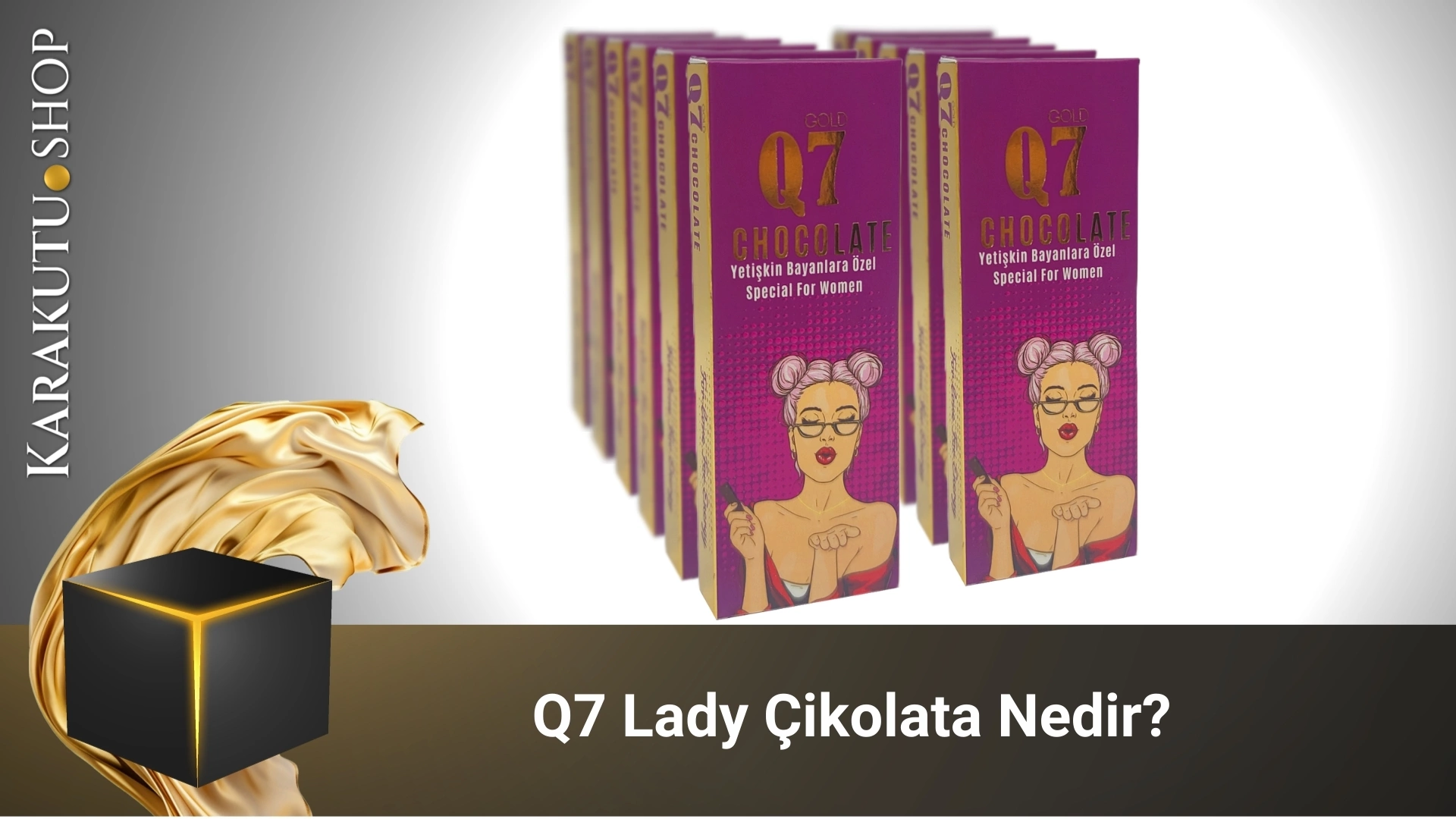 Q7 Lady Çikolata Nedir?