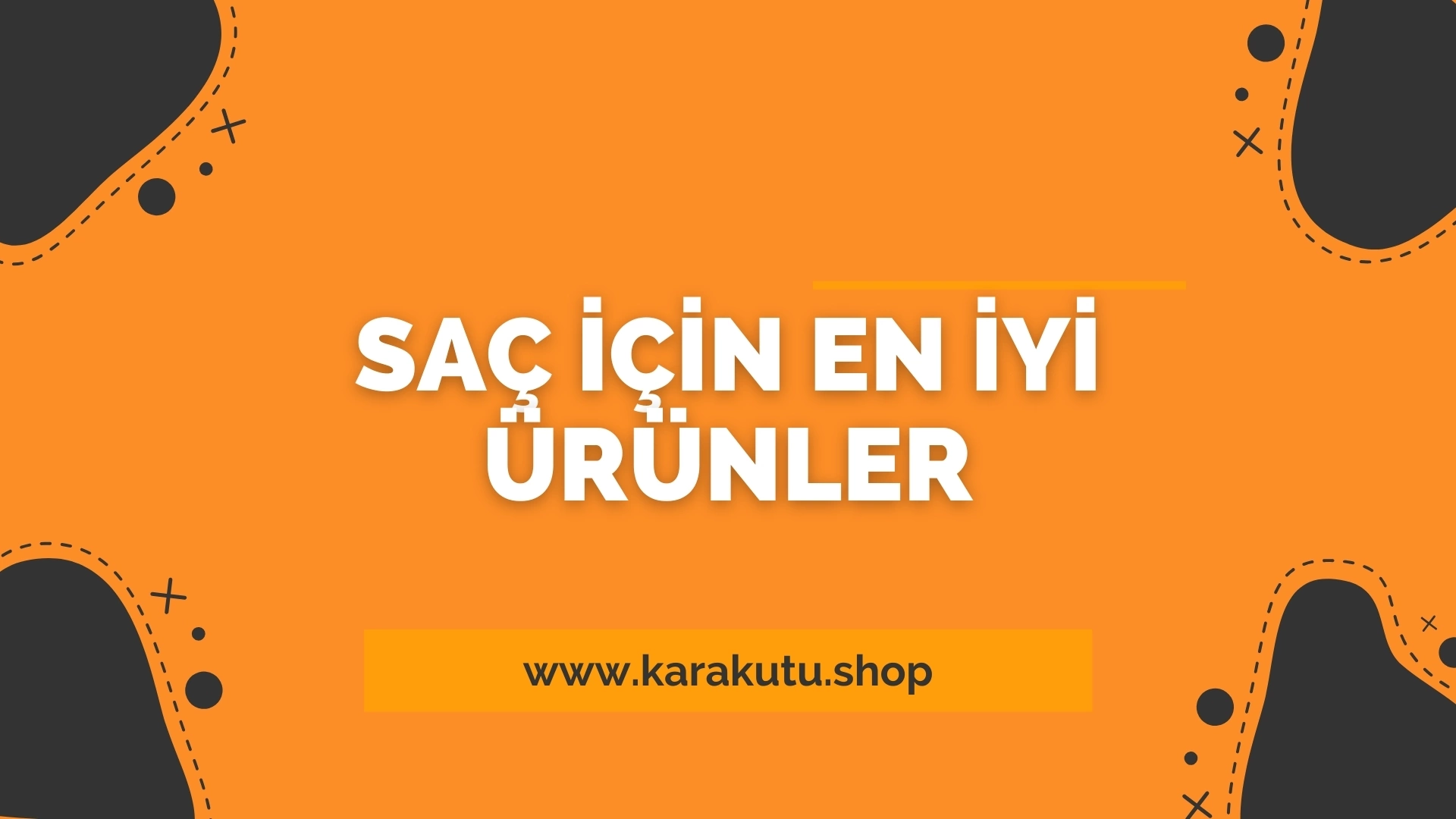 Saç İçin En İyi Ürünler 