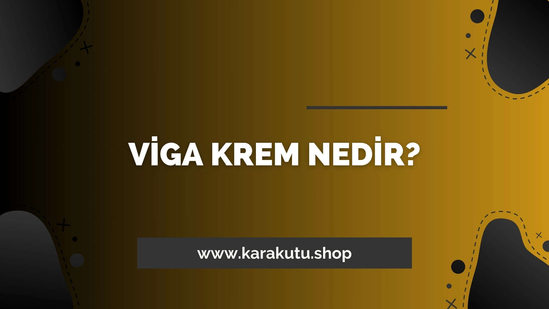 Viga Krem Nedir?