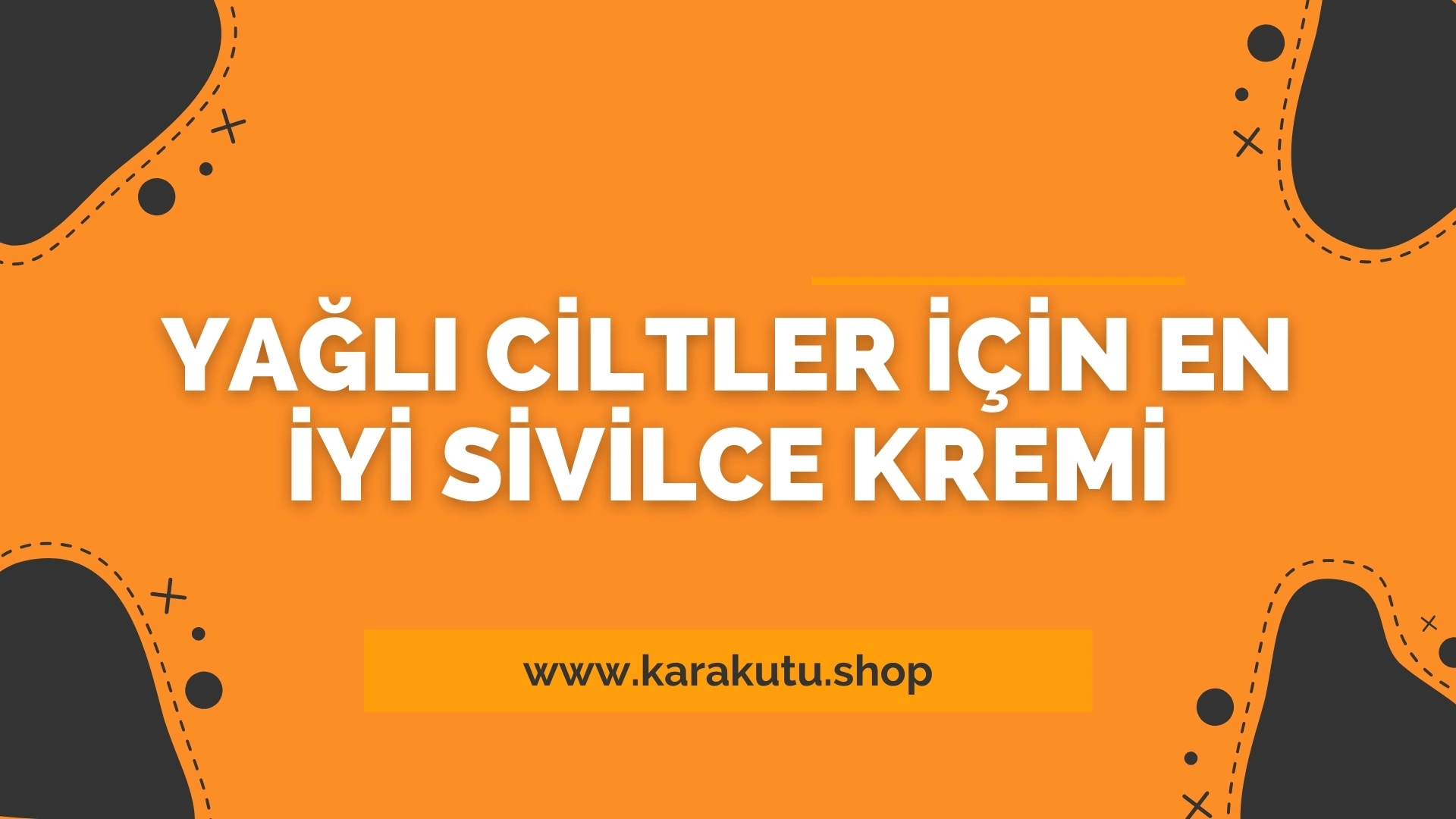 Yağlı Ciltler İçin En İyi Sivilce Kremi