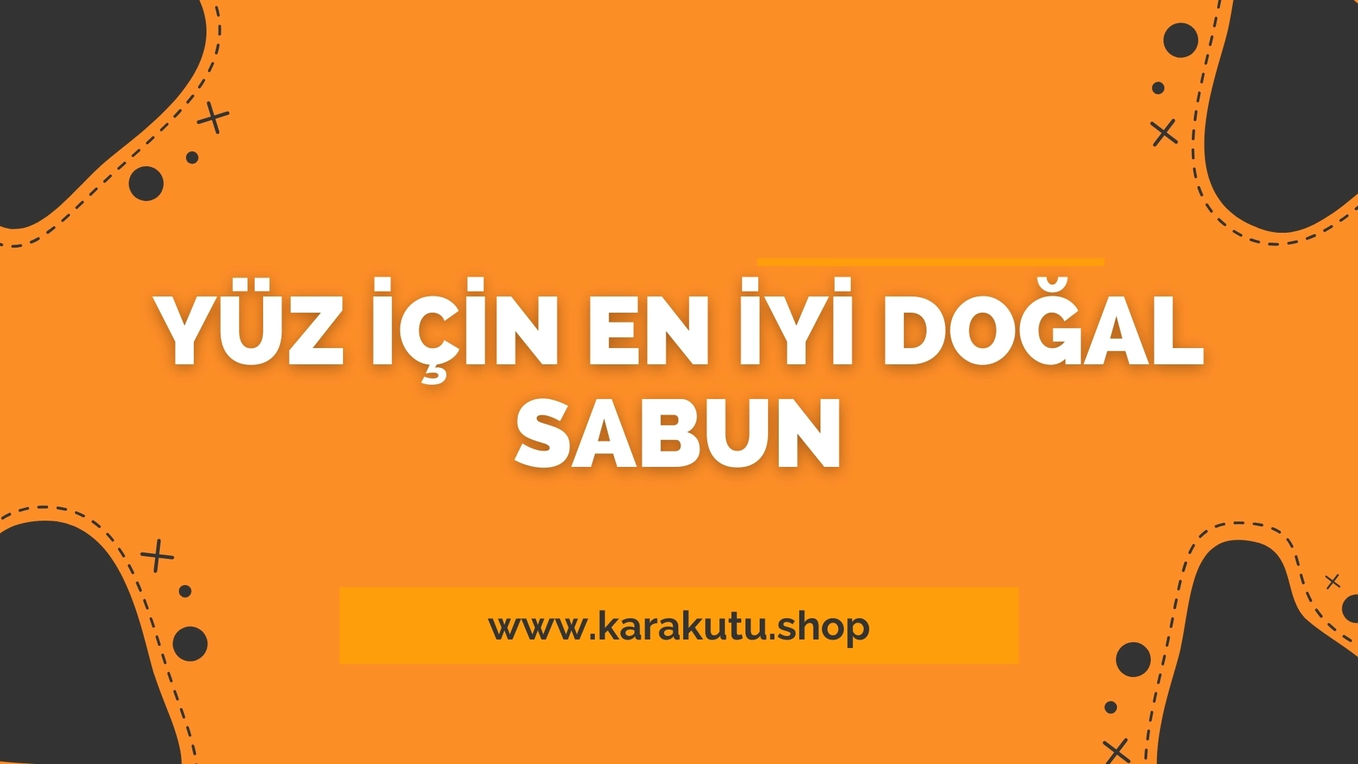 Yüz İçin En İyi Doğal Sabun