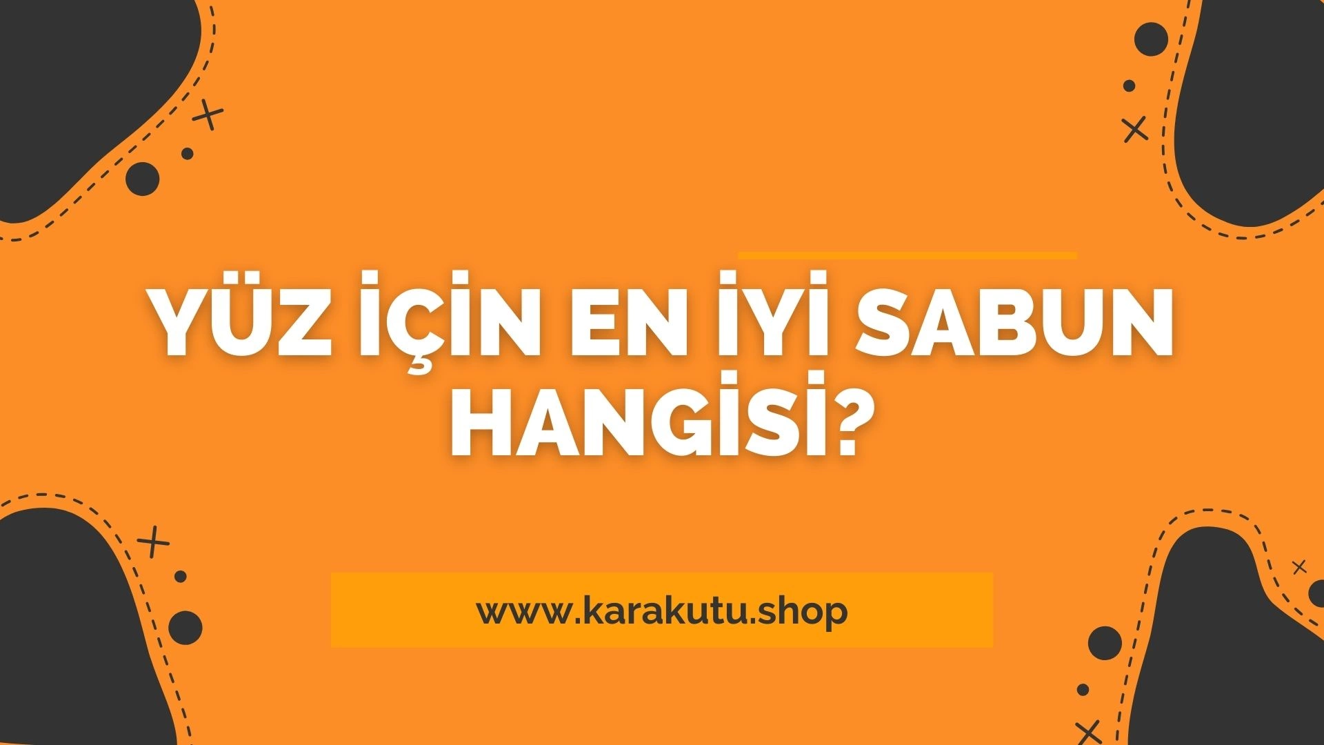 Yüz İçin En İyi Sabun Hangisi?