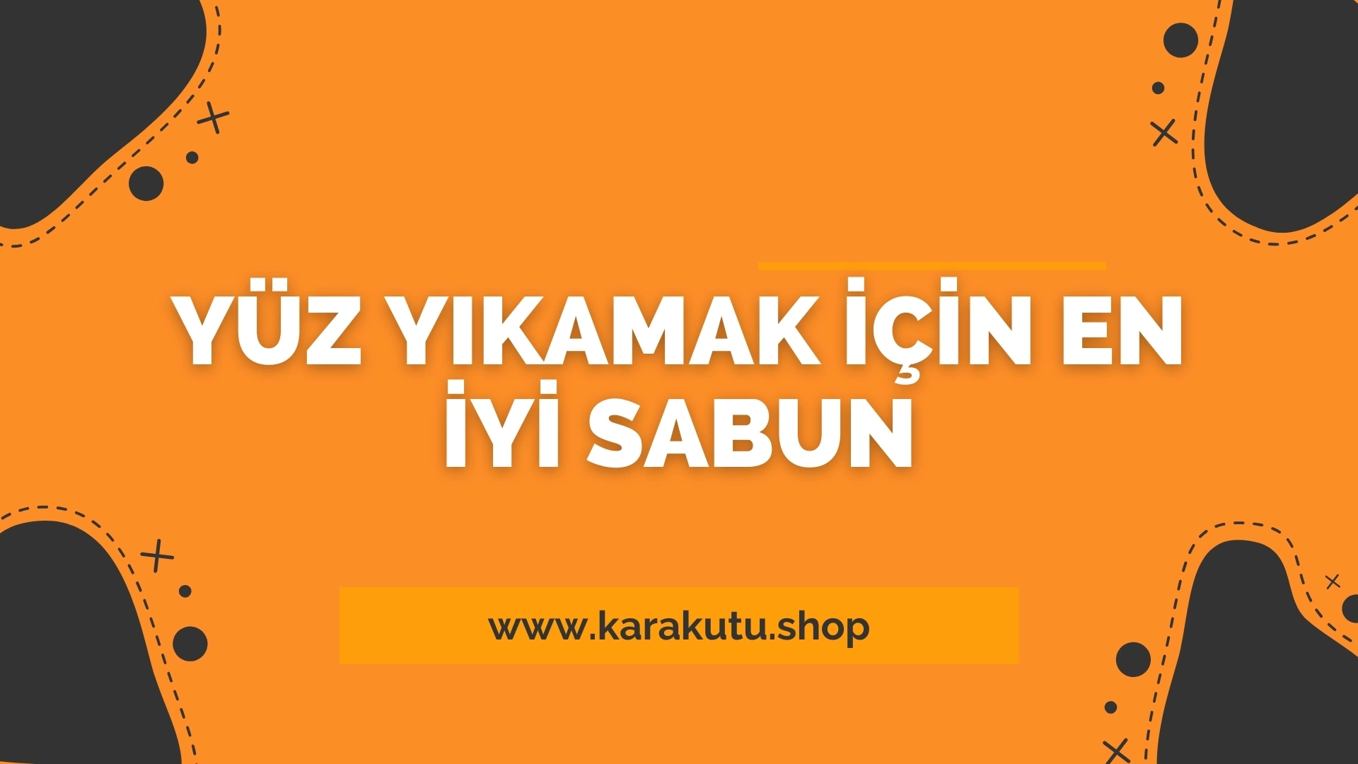 Yüz Yıkamak İçin En İyi Sabun 